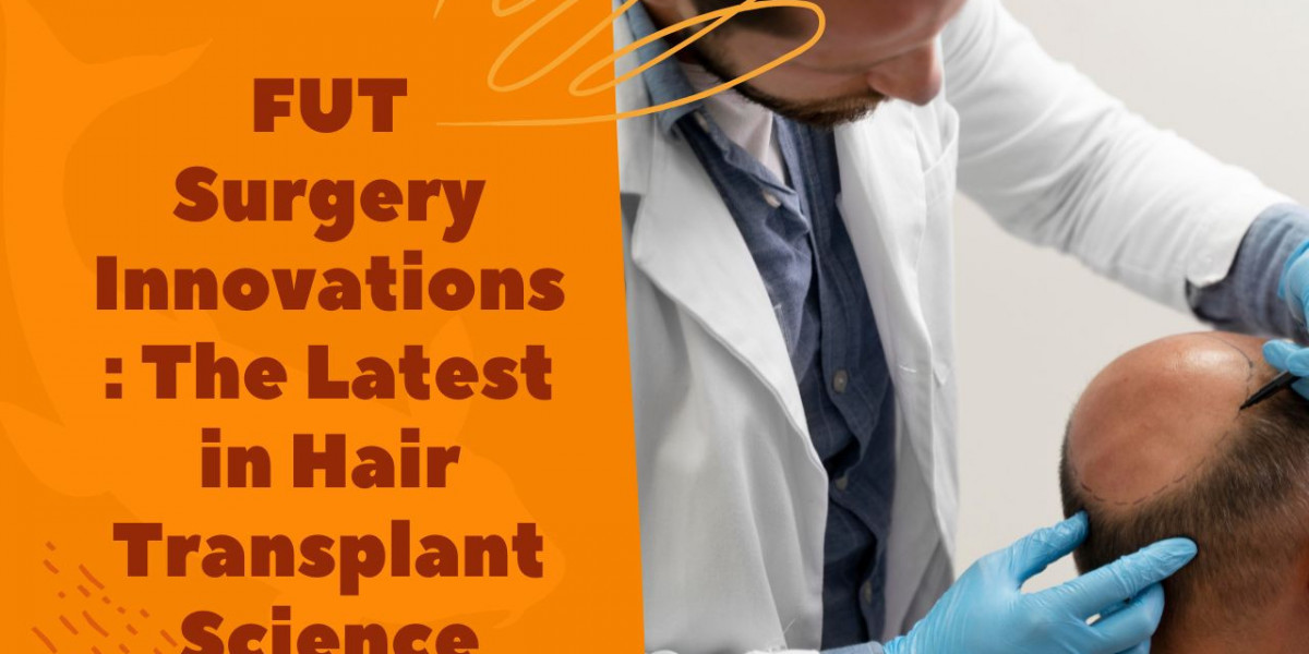 FUT Surgery Innovations: The Latest in Hair Transplant Science