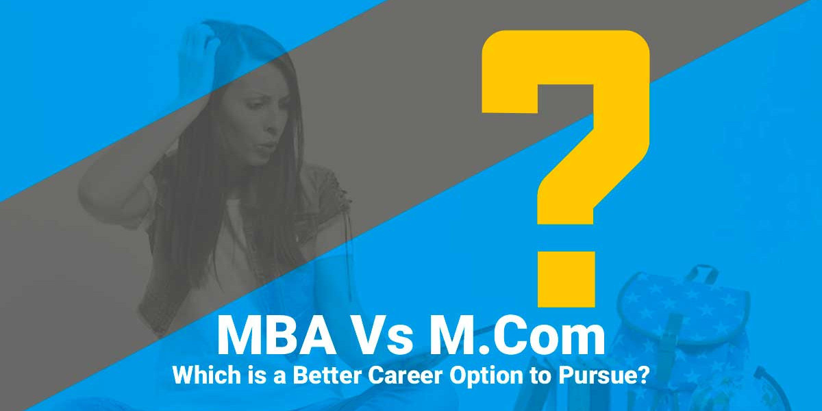 MCom or MBA: Which Postgraduate Degree is Best for Your Career Growth?