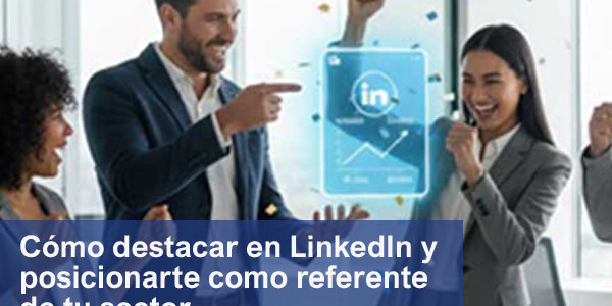 Cómo destacar en LinkedIn y conseguir más visibilidad y autoridad