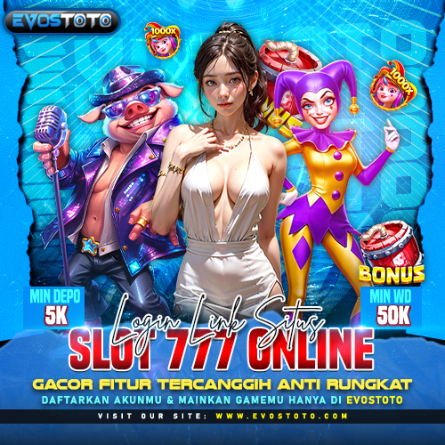 EVOSTOTO ? Daftar Link Situs Slot 777 Online Gacor Fitur Tercanggih Anti Rungkat