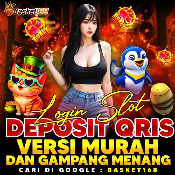 BASKET168 : Link Situs Slot Gacor Deposit Qris Tanpa Potongan Depo Auto Maxwin