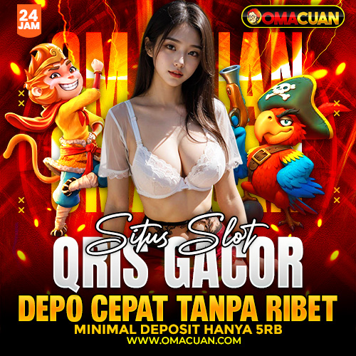 OmaCuan – Situs Slot QRIS Gacor Depo Cepat Tanpa Ribet