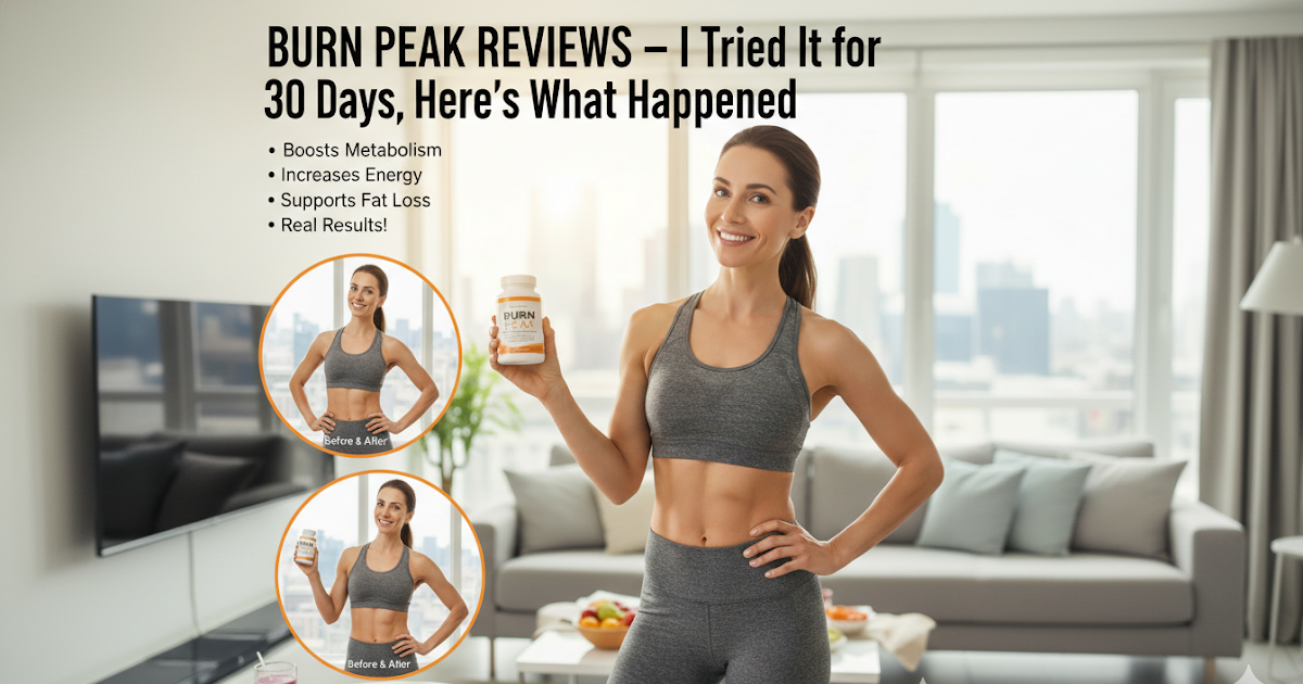 Burn Peak Reviews – I Tried It for 30 Days, Here’s What Happened ~ Get Health Club