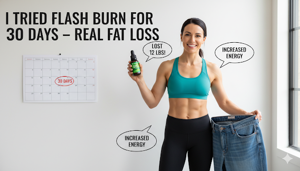 I Tried Flash Burn for 30 Days – Real Fat Loss