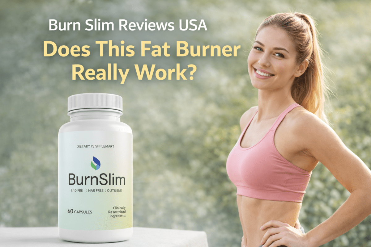 Burn Slim Reviews USA – Does This Fat Burner Really Work? – HealthyLivingGuideline