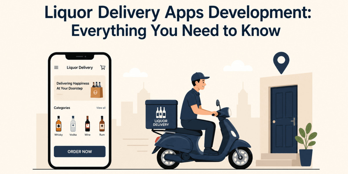 Liquor Delivery Apps Development: Everything You Need to Know