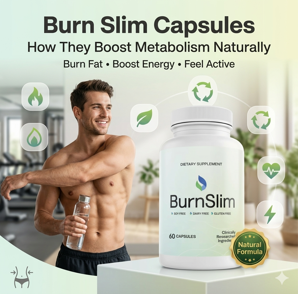 Burn Slim Capsules: How They Boost Metabolism Naturally