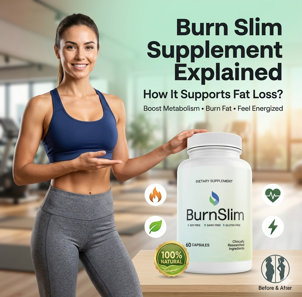Burn Slim Supplement Explained: How It Supports Fat Loss